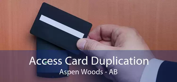 Access Card Duplication Aspen Woods - AB