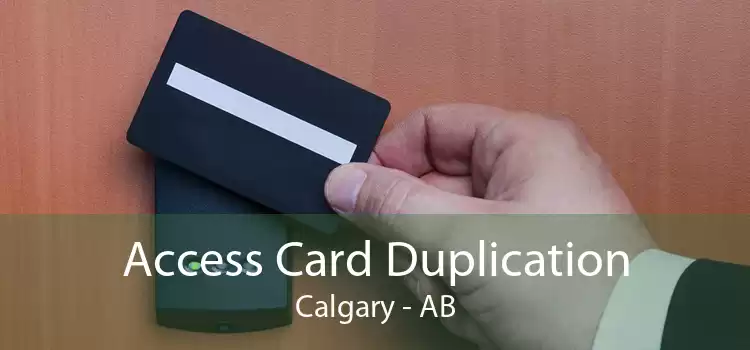 Access Card Duplication Calgary - AB