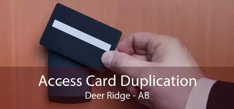 Access Card Duplication Deer Ridge - AB