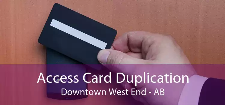 Access Card Duplication Downtown West End - AB