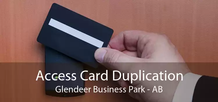 Access Card Duplication Glendeer Business Park - AB