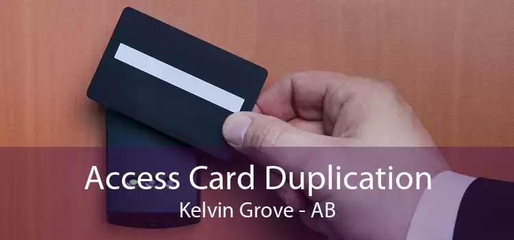 Access Card Duplication Kelvin Grove - AB