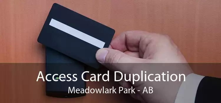Access Card Duplication Meadowlark Park - AB