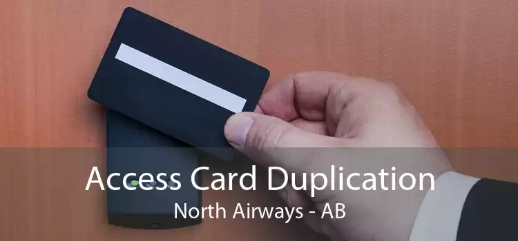 Access Card Duplication North Airways - AB