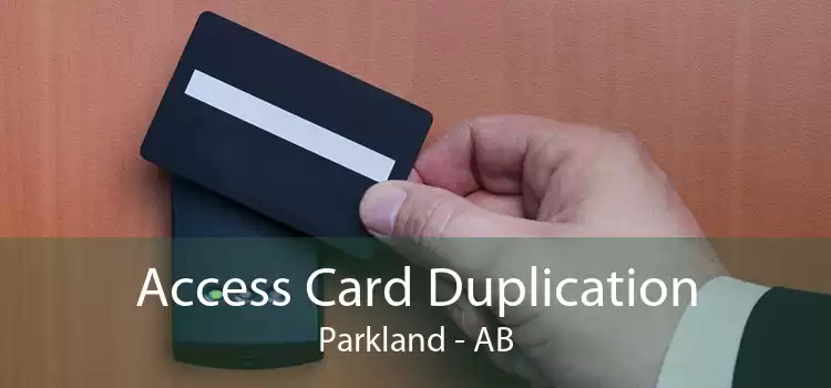 Access Card Duplication Parkland - AB