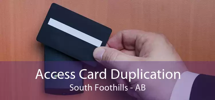 Access Card Duplication South Foothills - AB