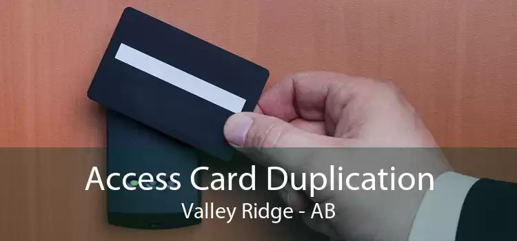 Access Card Duplication Valley Ridge - AB