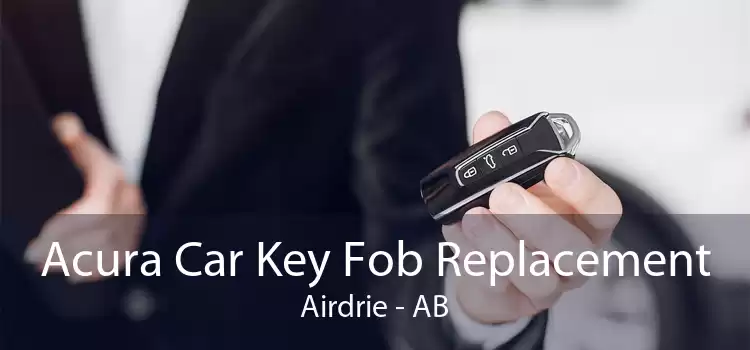 Acura Car Key Fob Replacement Airdrie - AB