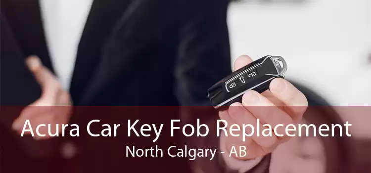 Acura Car Key Fob Replacement North Calgary - AB