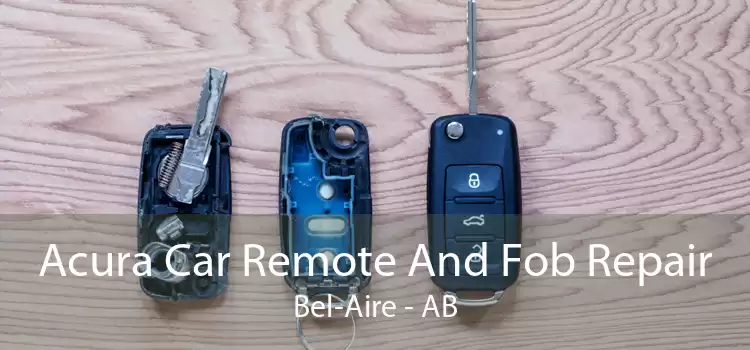 Acura Car Remote And Fob Repair Bel-Aire - AB