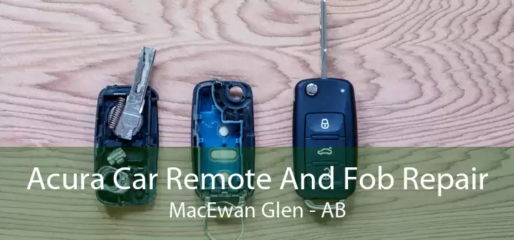 Acura Car Remote And Fob Repair MacEwan Glen - AB