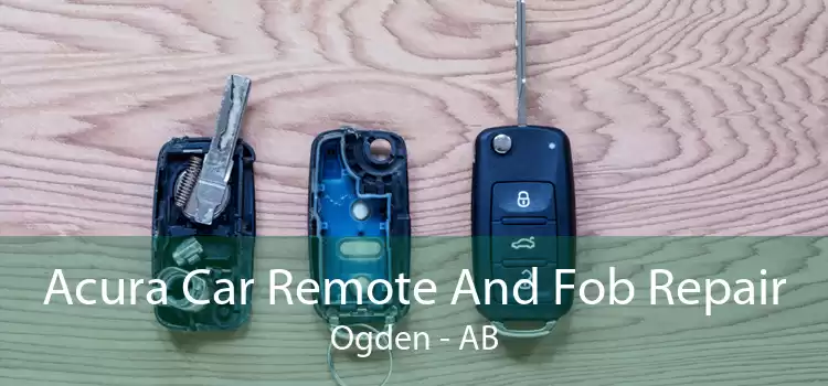 Acura Car Remote And Fob Repair Ogden - AB