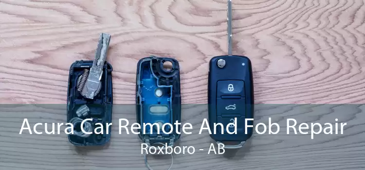 Acura Car Remote And Fob Repair Roxboro - AB