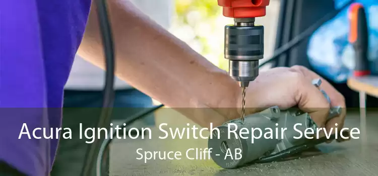 Acura Ignition Switch Repair Service Spruce Cliff - AB