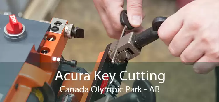 Acura Key Cutting Canada Olympic Park - AB