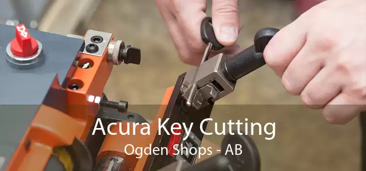 Acura Key Cutting Ogden Shops - AB