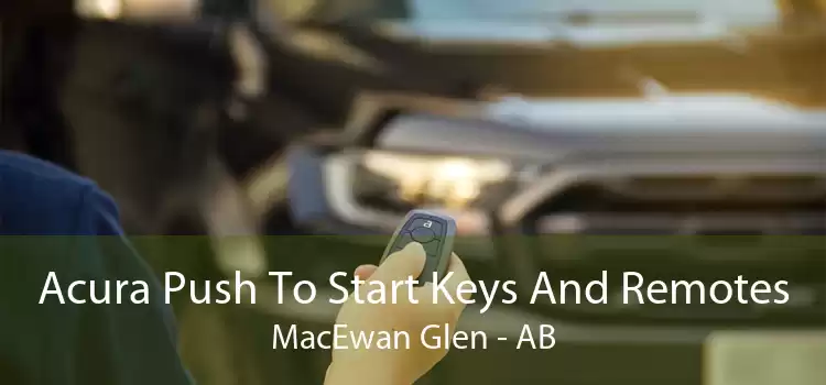 Acura Push To Start Keys And Remotes MacEwan Glen - AB
