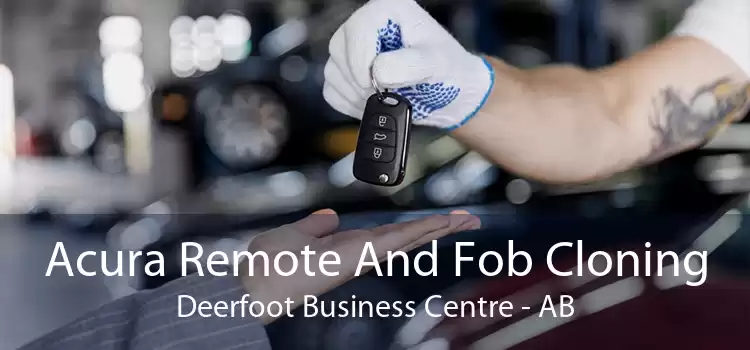 Acura Remote And Fob Cloning Deerfoot Business Centre - AB