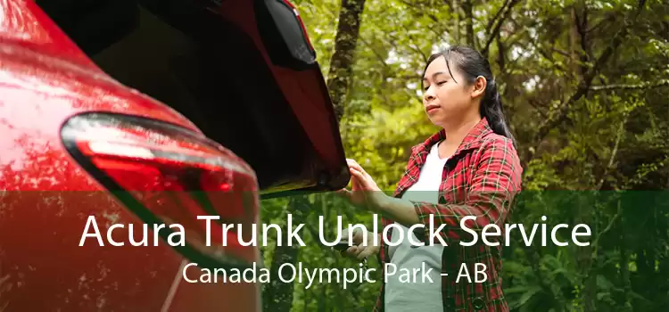 Acura Trunk Unlock Service Canada Olympic Park - AB