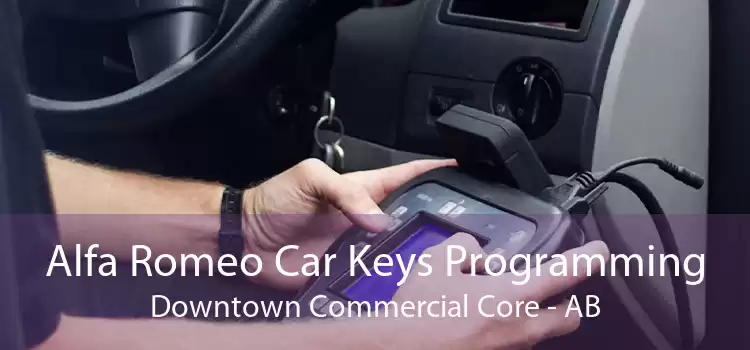 Alfa Romeo Car Keys Programming Downtown Commercial Core - AB