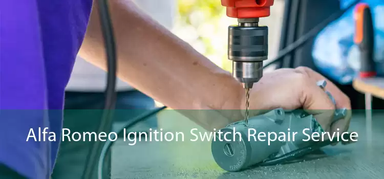 Alfa Romeo Ignition Switch Repair Service 