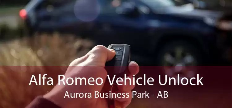 Alfa Romeo Vehicle Unlock Aurora Business Park - AB