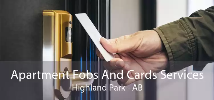 Apartment Fobs And Cards Services Highland Park - AB