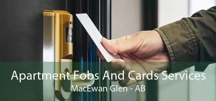 Apartment Fobs And Cards Services MacEwan Glen - AB