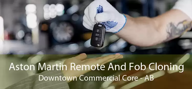Aston Martin Remote And Fob Cloning Downtown Commercial Core - AB