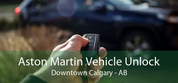 Aston Martin Vehicle Unlock Downtown Calgary - AB