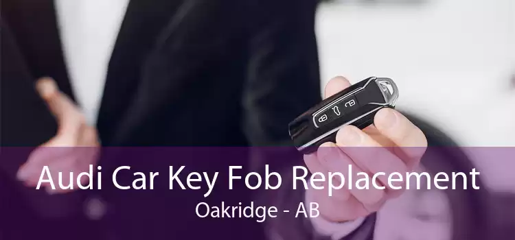 Audi Car Key Fob Replacement Oakridge - AB