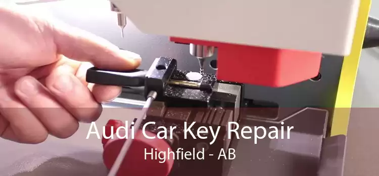Audi Car Key Repair Highfield - AB