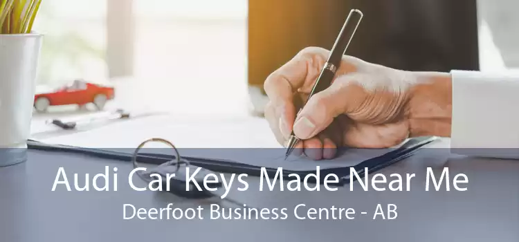 Audi Car Keys Made Near Me Deerfoot Business Centre - AB