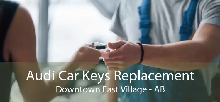 Audi Car Keys Replacement Downtown East Village - AB