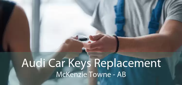 Audi Car Keys Replacement McKenzie Towne - AB
