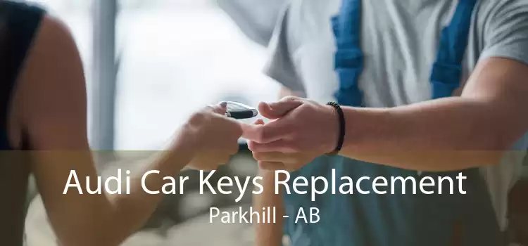Audi Car Keys Replacement Parkhill - AB