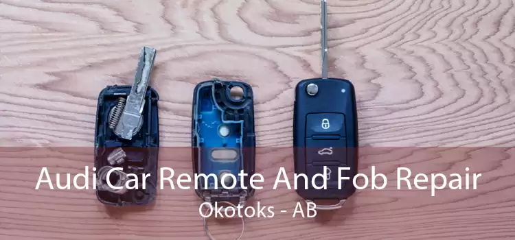 Audi Car Remote And Fob Repair Okotoks - AB