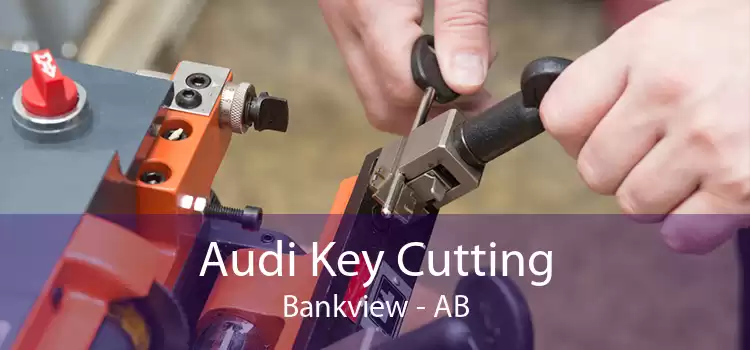 Audi Key Cutting Bankview - AB
