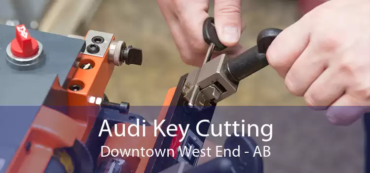 Audi Key Cutting Downtown West End - AB