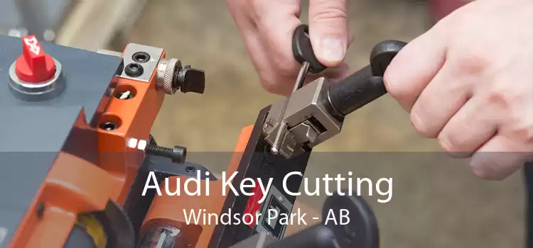 Audi Key Cutting Windsor Park - AB