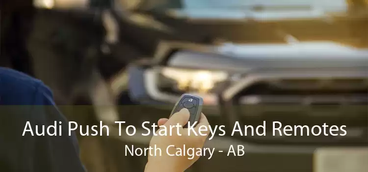 Audi Push To Start Keys And Remotes North Calgary - AB