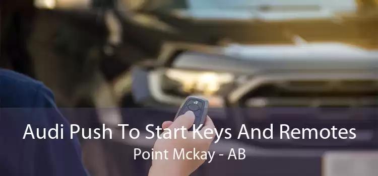 Audi Push To Start Keys And Remotes Point Mckay - AB