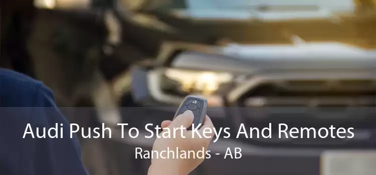 Audi Push To Start Keys And Remotes Ranchlands - AB