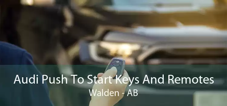 Audi Push To Start Keys And Remotes Walden - AB