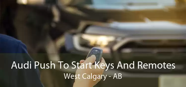 Audi Push To Start Keys And Remotes West Calgary - AB