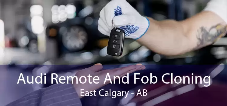 Audi Remote And Fob Cloning East Calgary - AB