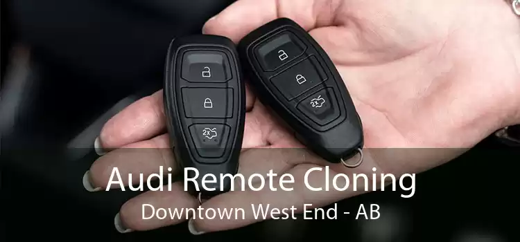 Audi Remote Cloning Downtown West End - AB