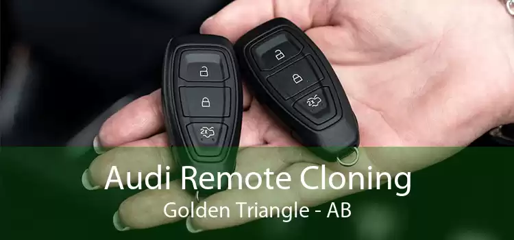 Audi Remote Cloning Golden Triangle - AB
