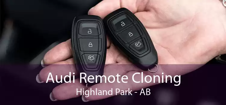 Audi Remote Cloning Highland Park - AB