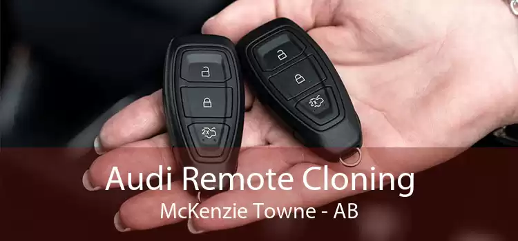 Audi Remote Cloning McKenzie Towne - AB
